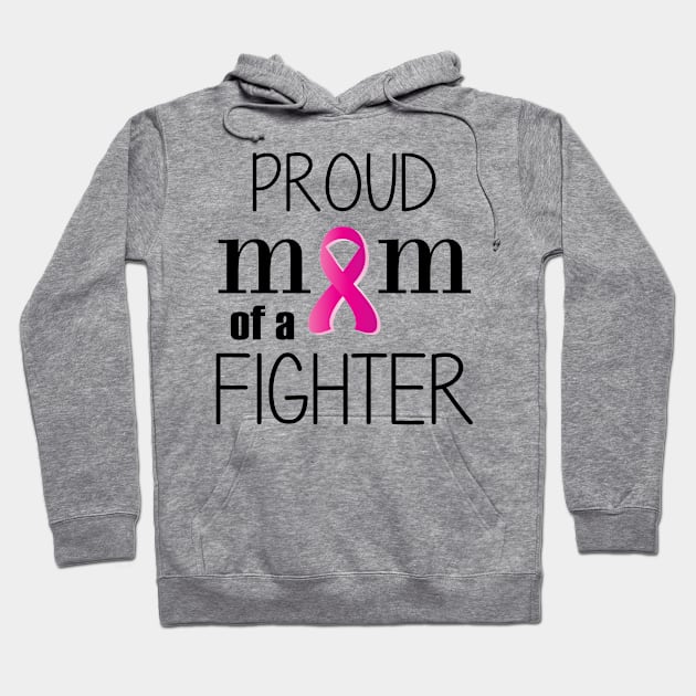 Proud Mom of a Cancer Fighter - Mother's Day Gift (gift for Mom) Hoodie by Love2Dance